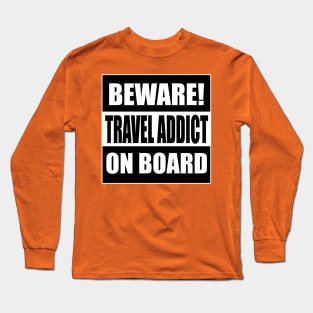 Travel Addict on Board Long Sleeve T-Shirt